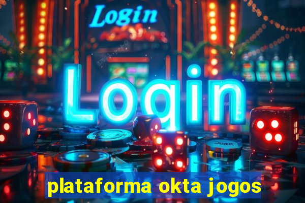 plataforma okta jogos